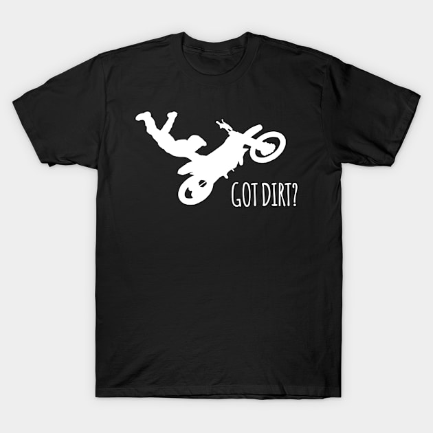 Got Dirt T-Shirt by Flippin' Sweet Gear